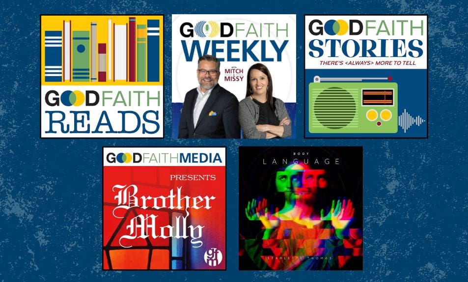 Logos for several Good Faith Media podcasts set against a dark blue background.