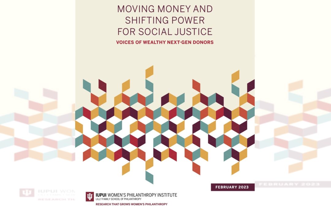 The cover of a report published by the Women’s Philanthropy Institute titled, “Moving Money and Shifting Power for Social Justice: Voices of Wealthy Next-Gen Donors.”