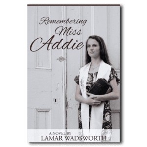 Remembering Miss Addie - By Lamar Wadsworth