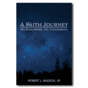 A Faith Journey - By Robert L. Maddox Jr.