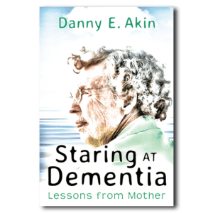 Staring at Dementia - by Danny E. Akin