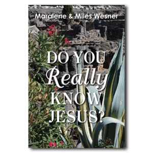 Do You Really Know Jesus? - By Maralene and Miles Wesner