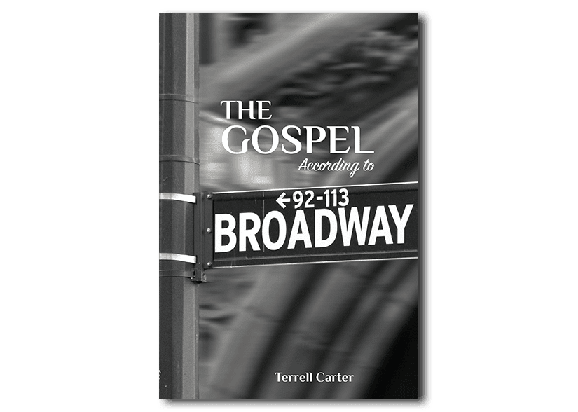 The Gospel According to Broadway - By Terrell Carter