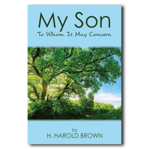 My Son: To Whom It May Concern - By H. Harold Brown
