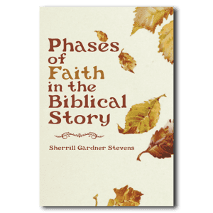 Phases of Faith in the Biblical Story - By Sherrill Gardner Stevens