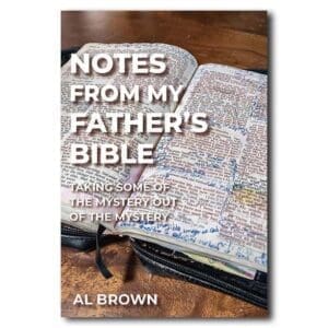 Notes from My Father's Bible - By Al Brown