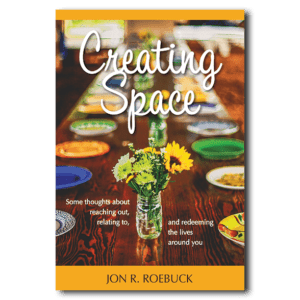 Creating Space - By Jon R. Roebuck