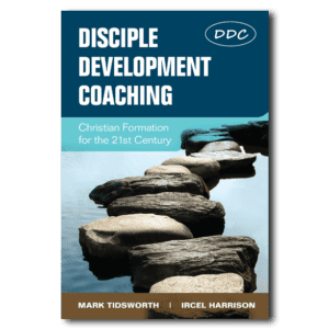 Disciple Development Coaching - By Mark Tidsworth and Ircel Harrison