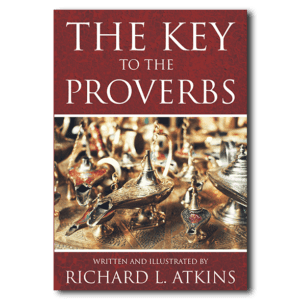 The Key to the Proverbs - By Richard L. Atkins