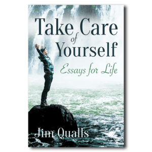 Take Care of Yourself - By Jim Qualls