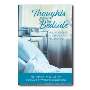 Thoughts from the Bedside - By Bill Holmes