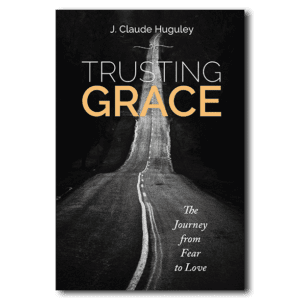 Trusting Grace - By J. Claude Huguley