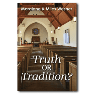 Truth or Tradition? - By Maralene and Miles Wesner