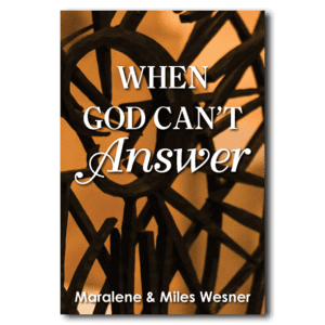 When God Can't Answer - By Maralene and Miles Wesner