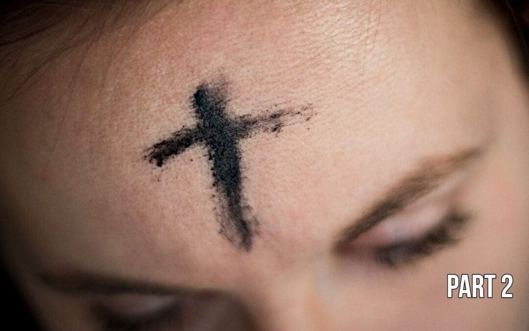 This Lent Has Destroyed Your Illusion of Self-Sufficiency – Part 2