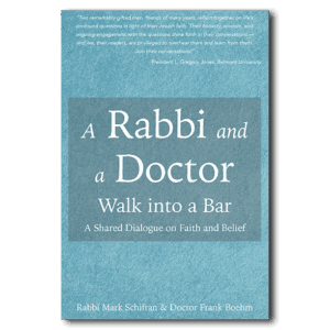 A Rabbi and a Doctor Walk into a Bar: A Shared Dialogue on Faith and Belief - by Dr. Frank Henry Boehm and Rabbi Mark Schiftan