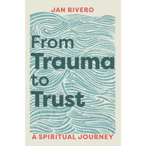 From Trauma to Trust - by Jan Rivero